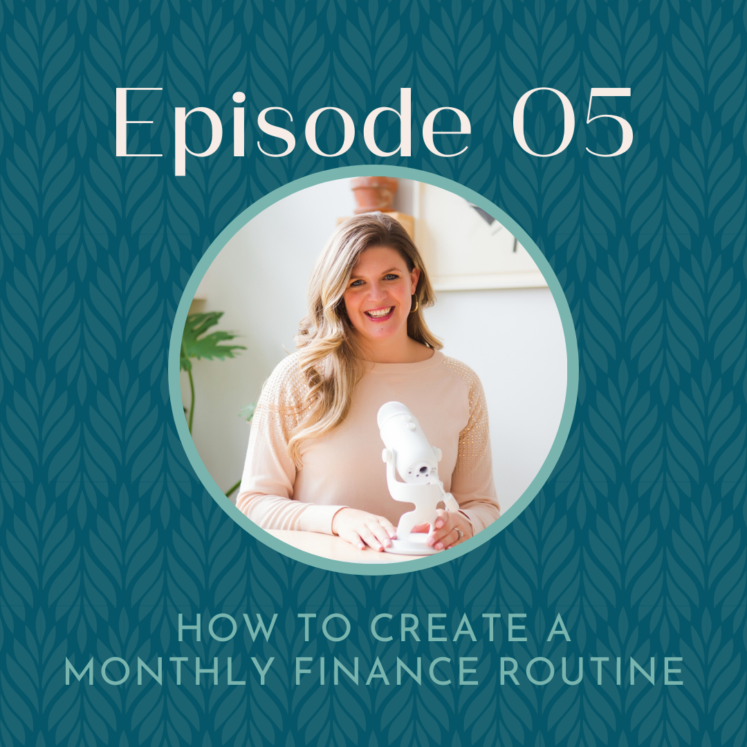 Podcast Episode 5 How to Create a Monthly Finance Routine