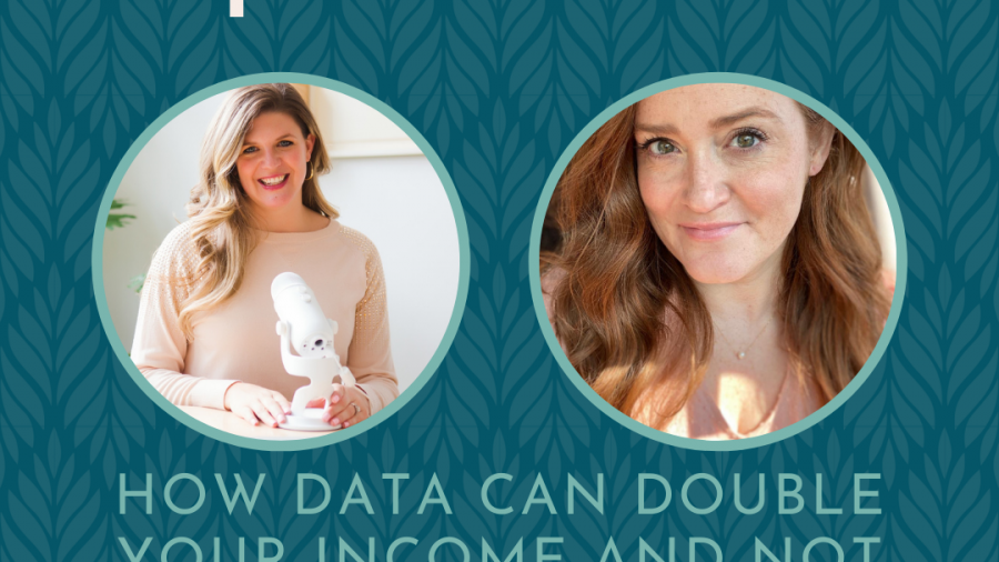 Podcast graphic for episode 8 How Data Can Double Your Income and Not Your Workload with Jennifer Grayeb