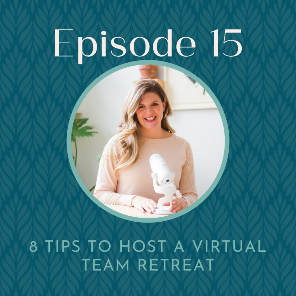Podcast graphic for episode 15 8 Tips to Host a Virtual Team Retreat