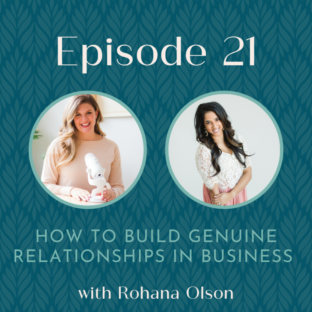 Episode 21: How to build genuine relationships in business with Rohana Olson
