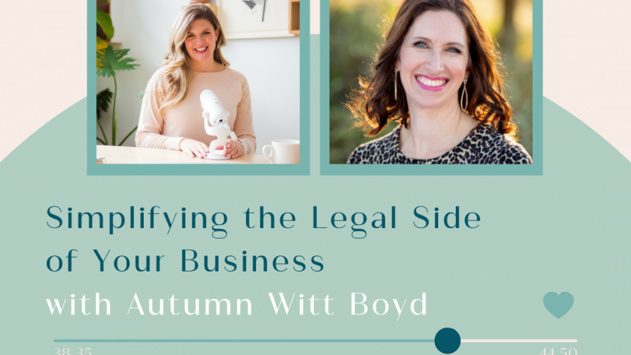 Episode 33 Simplifying the Legal Side of Your Business with Autumn Witt Boyd blog post featured image