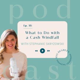 Episode 38 featured blog post image with Stephanie Skryzowski on What to Do with a Cash Windfall