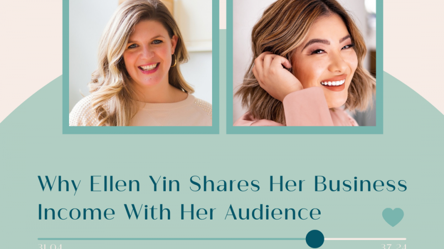 Episode 44 Why Ellen Yin Shares Her Business Income With Her Audience featured blog post image
