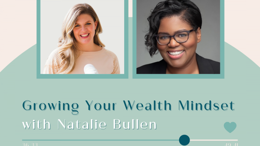 Growing Your Wealth Mindset with Natalie Bullen featured blog post image