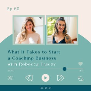 episode 60 What It Takes to Start a Coaching Business with Rebecca Tracey featured blog post image