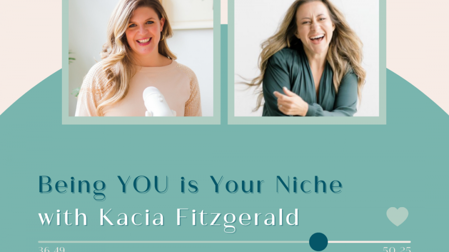 Episode 66 Being You is Your Niche with Kacia Fitzgerald featured blog post image