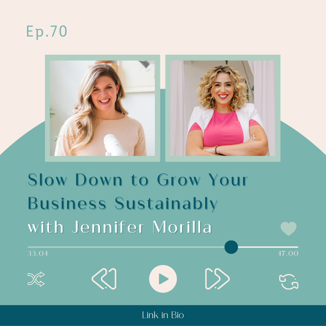 Episode 70 Slow Down to Grow Your Business Sustainably with Jennifer Morilla featured blog post image