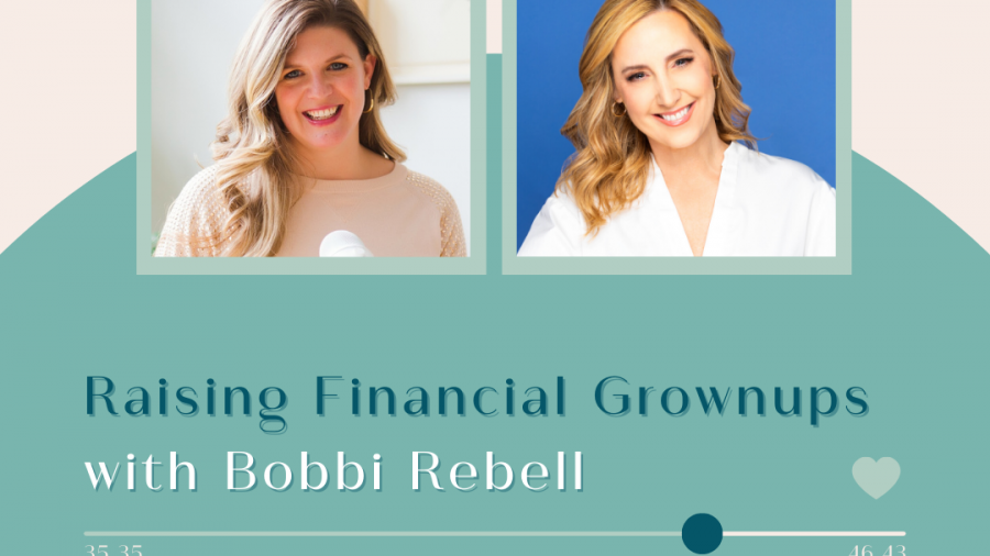 Episode 72 Raising Financial Grownups with Bobbi Rebell featured blog post image